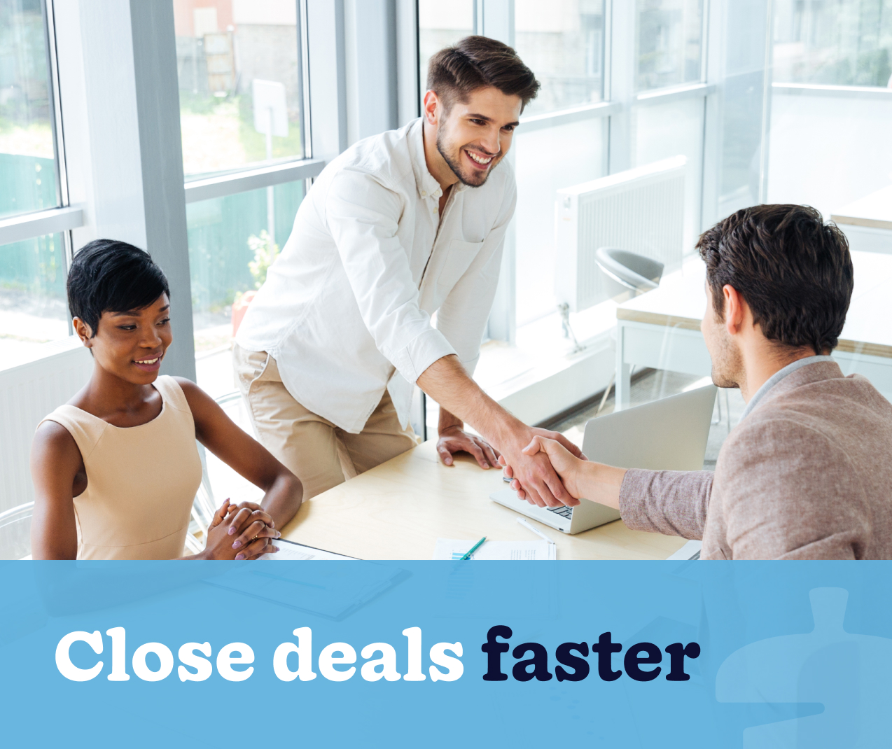 A CRM helps you close deals faster
