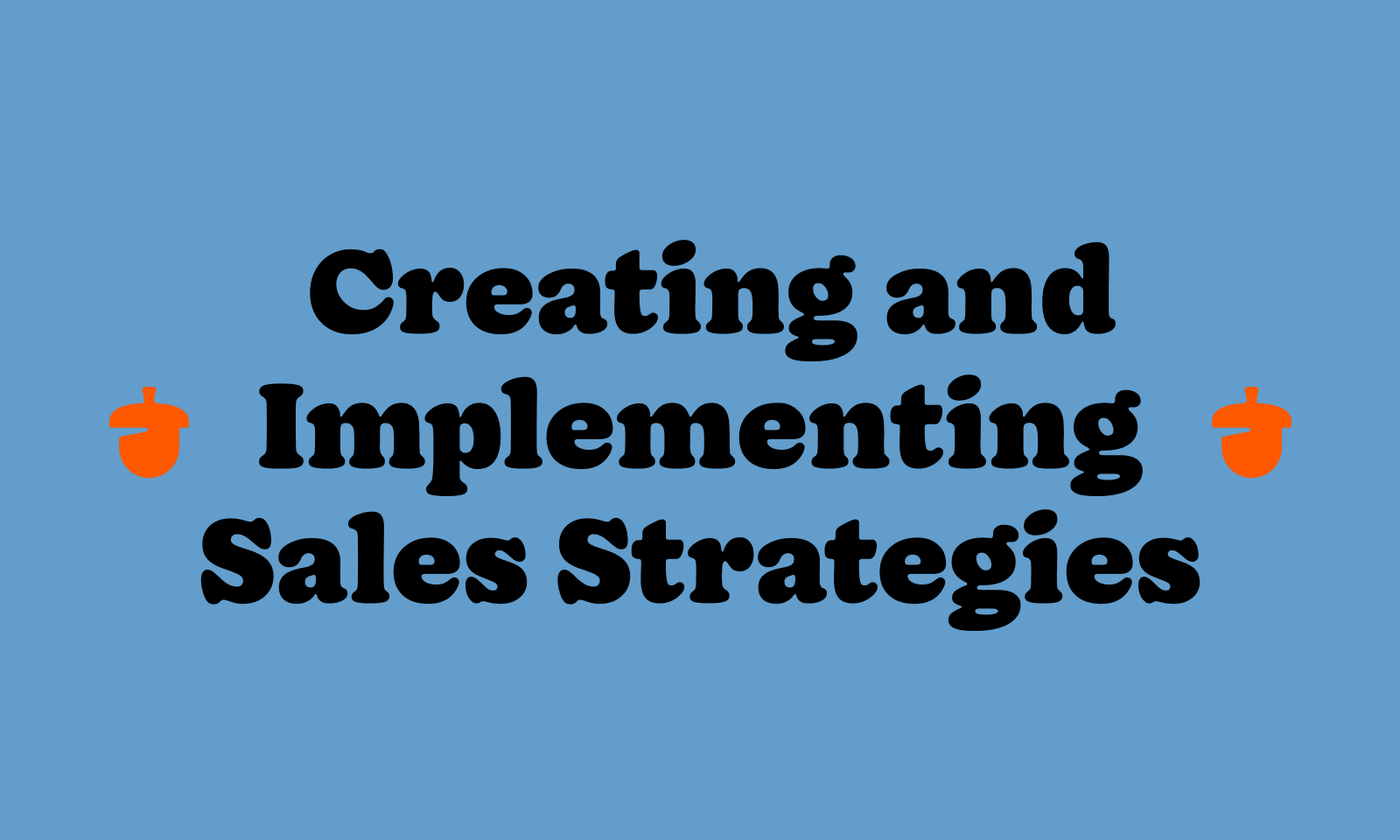 creating and implementing sales strategies