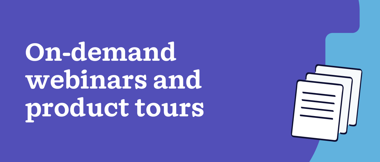 On-demand webinars and product tours