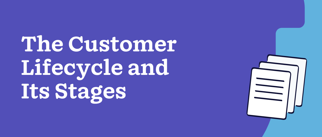 The Customer Lifecycle and Its Stages